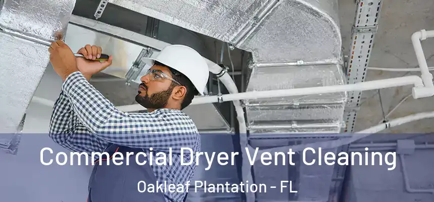  Commercial Dryer Vent Cleaning Oakleaf Plantation - FL