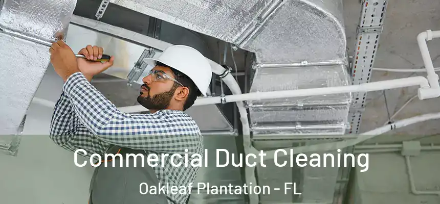  Commercial Duct Cleaning Oakleaf Plantation - FL