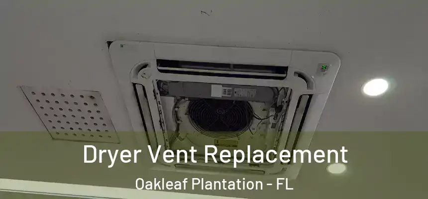 Dryer Vent Replacement Oakleaf Plantation - FL