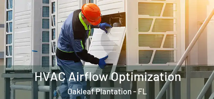 HVAC Airflow Optimization Oakleaf Plantation - FL