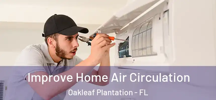 Improve Home Air Circulation Oakleaf Plantation - FL