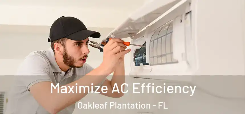 Maximize AC Efficiency Oakleaf Plantation - FL